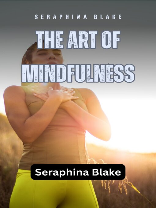 Title details for The Art of Mindfulness by Seraphina Blake - Wait list
